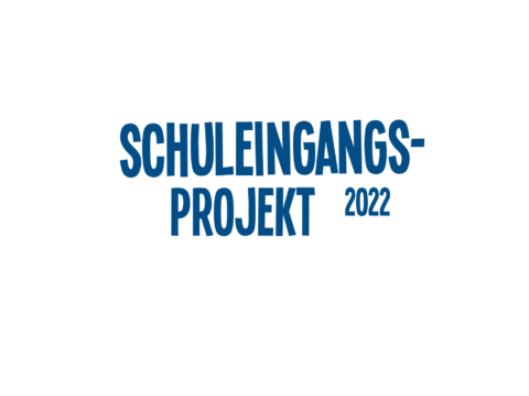 Schuleingangsprojekt 2022